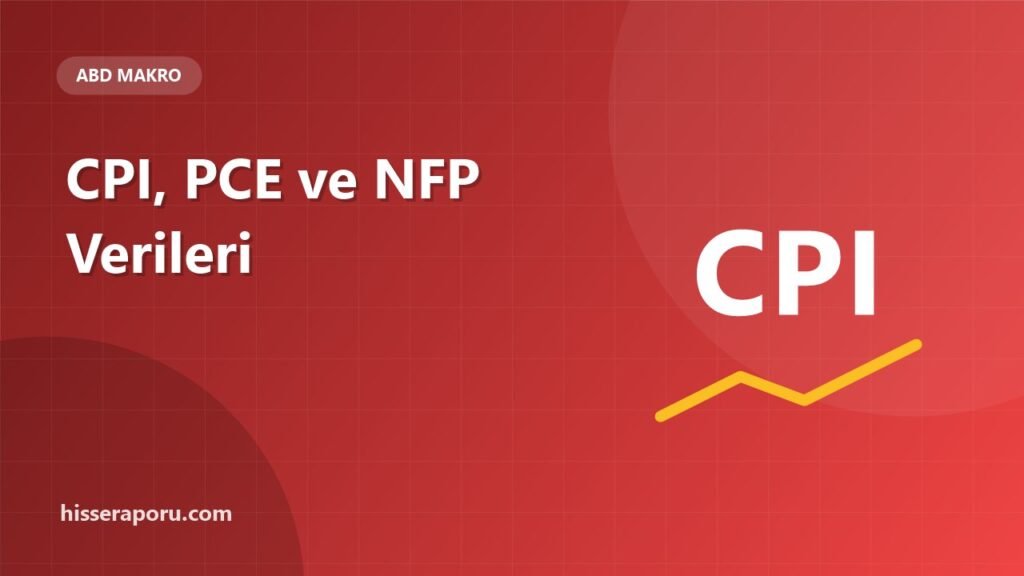 ABD Enflasyon ve İstihdam Verileri: CPI, PCE ve NFP Nedir? - hisseraporu.com görseli