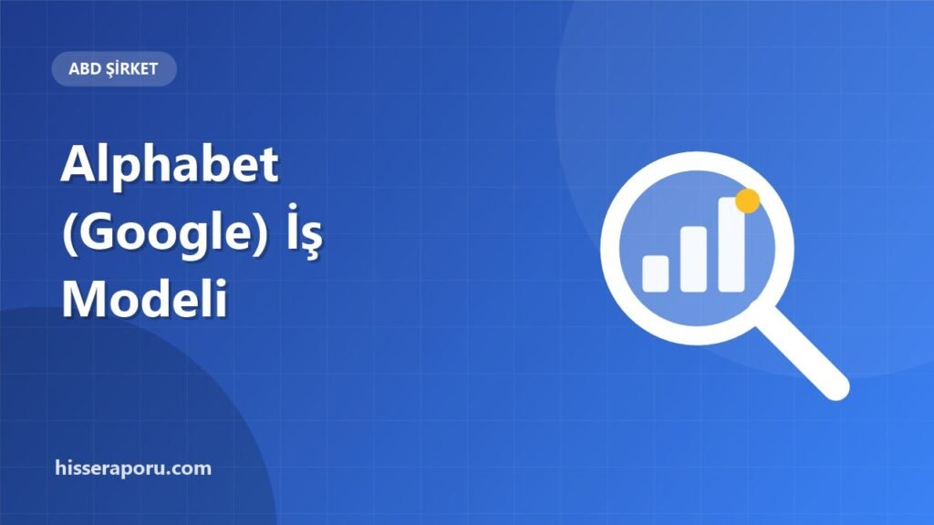 Alphabet (Google) İş Modeli: Reklam, Bulut ve Yeni Girişimler - hisseraporu.com görseli