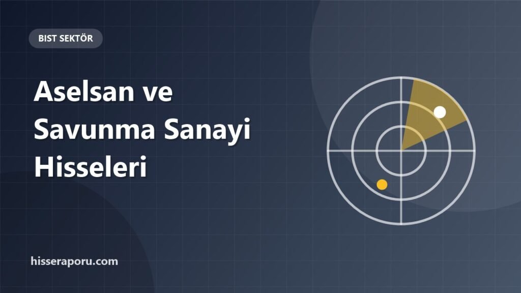 Aselsan ve Savunma Sanayi Hisseleri Nasıl İncelenir? - hisseraporu.com görseli