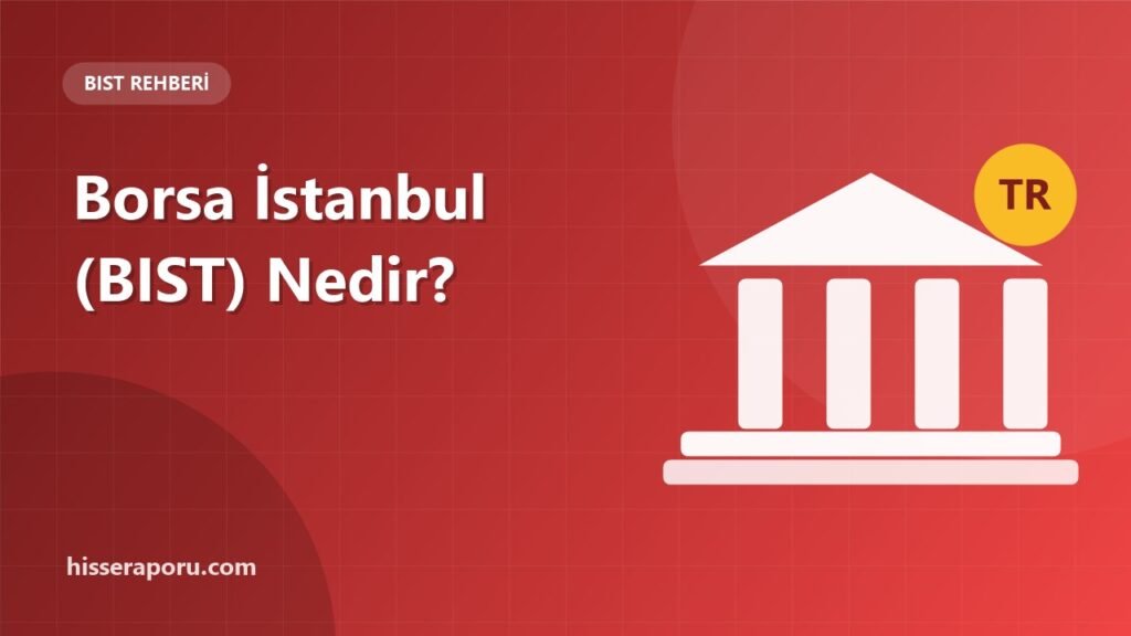Borsa İstanbul (BIST) Nedir? Piyasalar ve İşlem Saatleri - hisseraporu.com rehber görseli