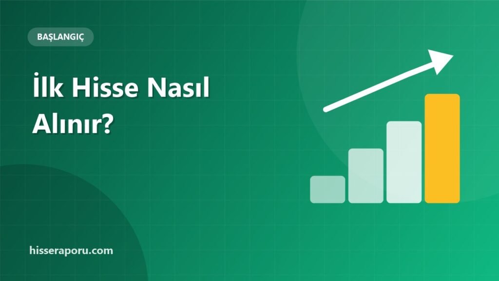 Borsada İlk Hisse Nasıl Alınır? Adım Adım Rehber - hisseraporu.com rehber görseli