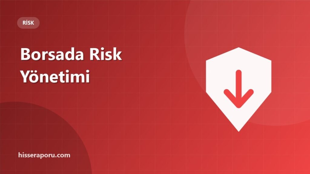 Borsada Risk Yönetimi: Zararı Sınırlamanın Temel Kuralları - hisseraporu.com rehber görseli