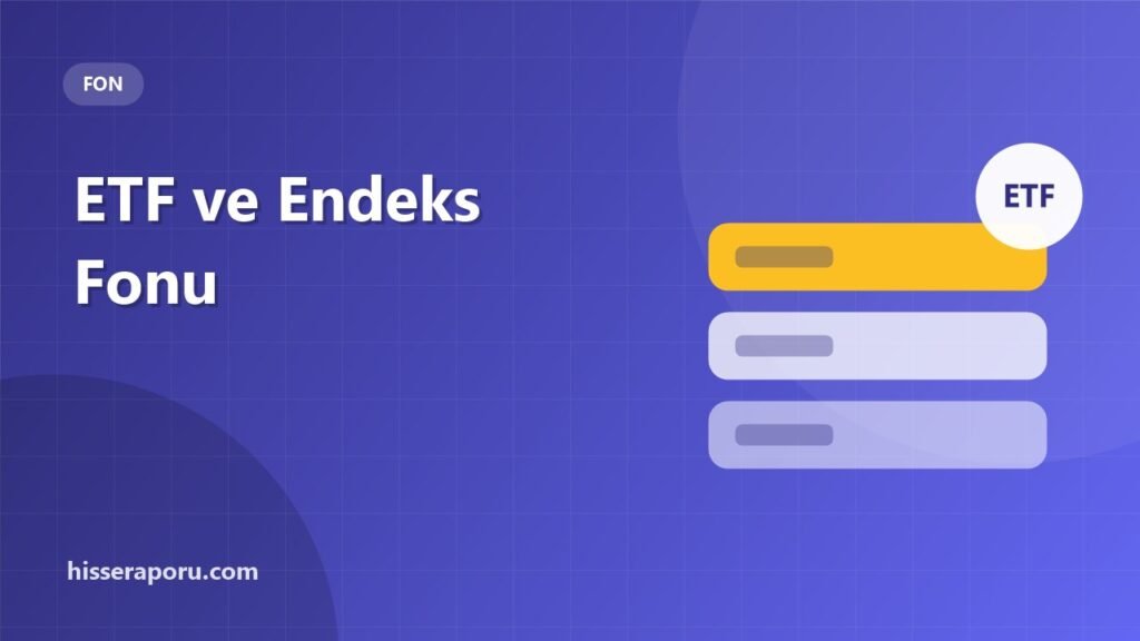 ETF ve Endeks Fonu Nedir? Nasıl Çalışır? - hisseraporu.com rehber görseli