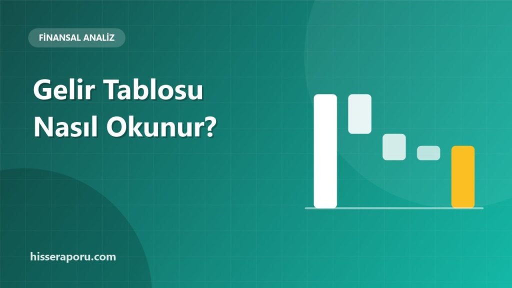 Gelir Tablosu Nasıl Okunur? Satıştan Net Kâra - hisseraporu.com rehber görseli