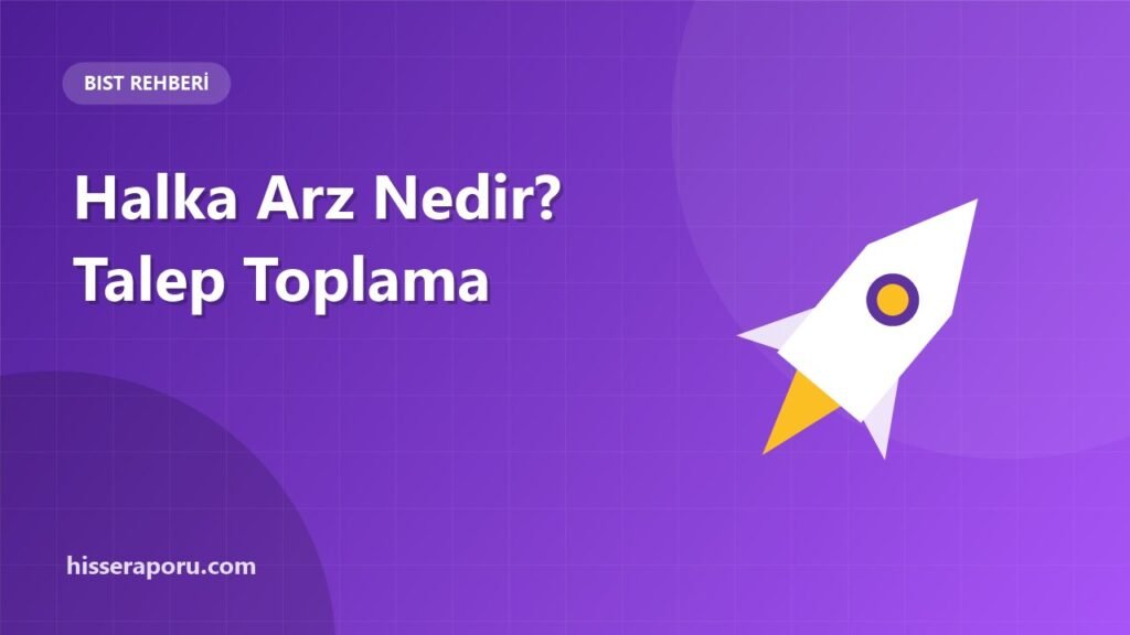 Halka Arz Nedir? Talep Toplama Nasıl İşler? - hisseraporu.com görseli