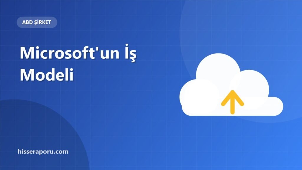 Microsoft'un İş Modeli: Azure, Office ve Yazılım Abonelikleri - hisseraporu.com görseli