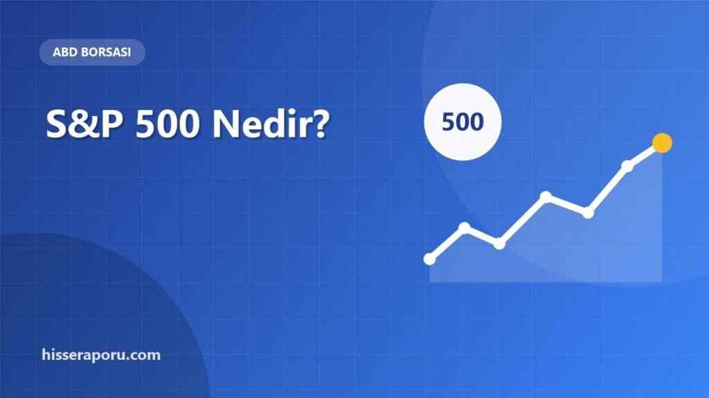 S&P 500 Nedir? Hangi Şirketleri Kapsar, Nasıl Yorumlanır? - hisseraporu.com rehber görseli