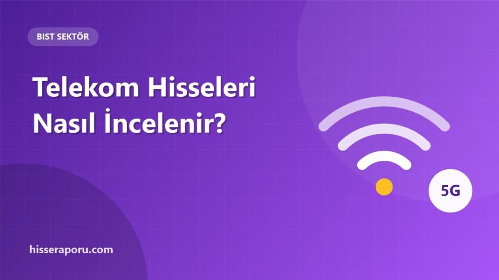 Telekom Hisseleri (TCELL, TTKOM) Nasıl İncelenir? - hisseraporu.com görseli