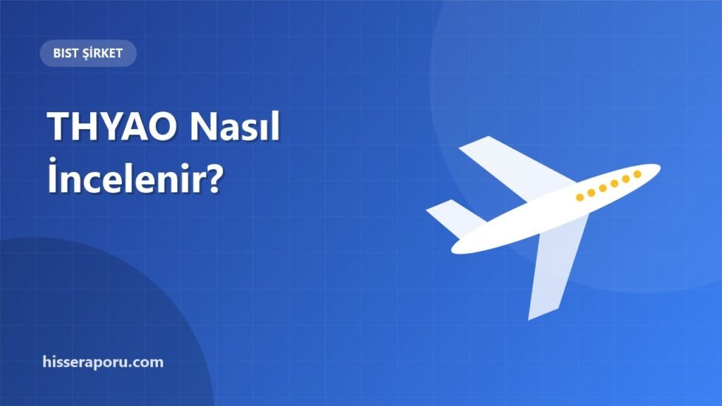 THYAO (Türk Hava Yolları) Hissesi Nasıl İncelenir? - hisseraporu.com görseli